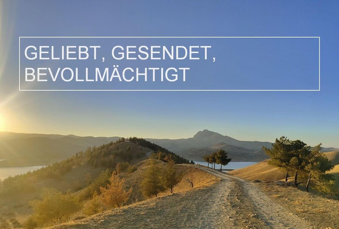 GELIEBT, GESENDET, BEVOLLMÄCHTIGT