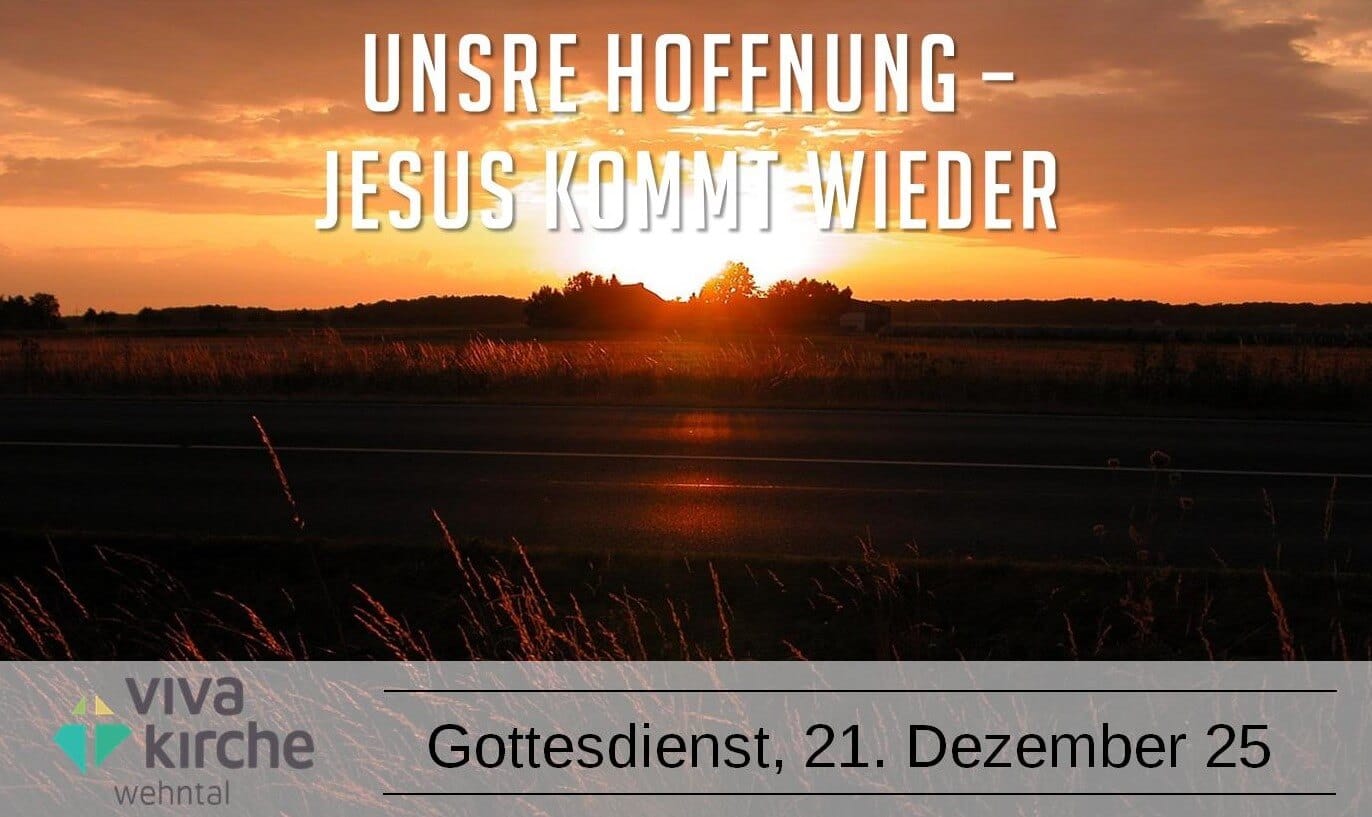 UNSERE HOFFNUNG – JESUS KOMMT WIEDER