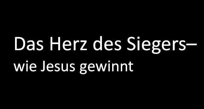 DAS HERZ DES SIEGERS – WIE JESUS GEWINNT
