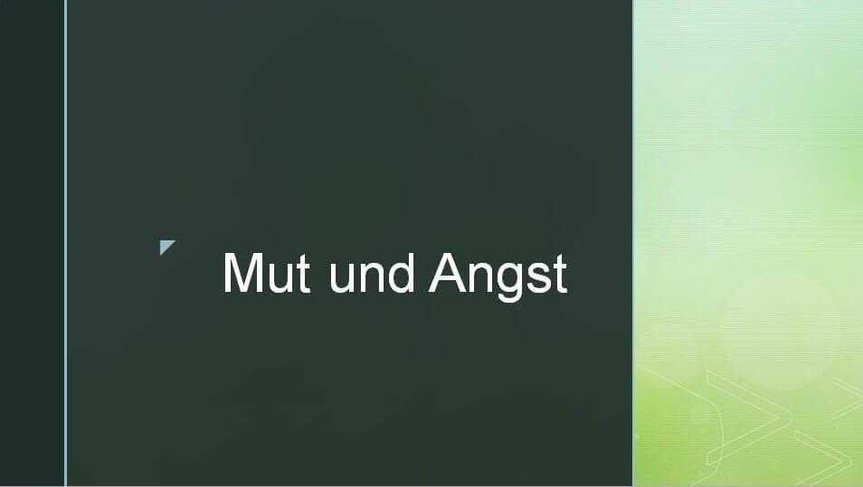 MUT UND ANGST