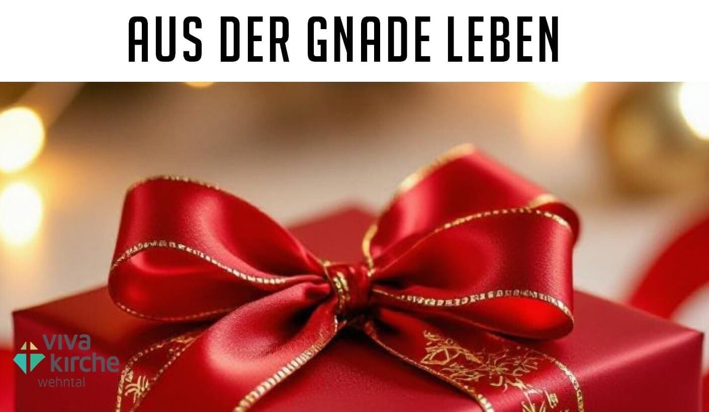 AUS DER GNADE LEBEN