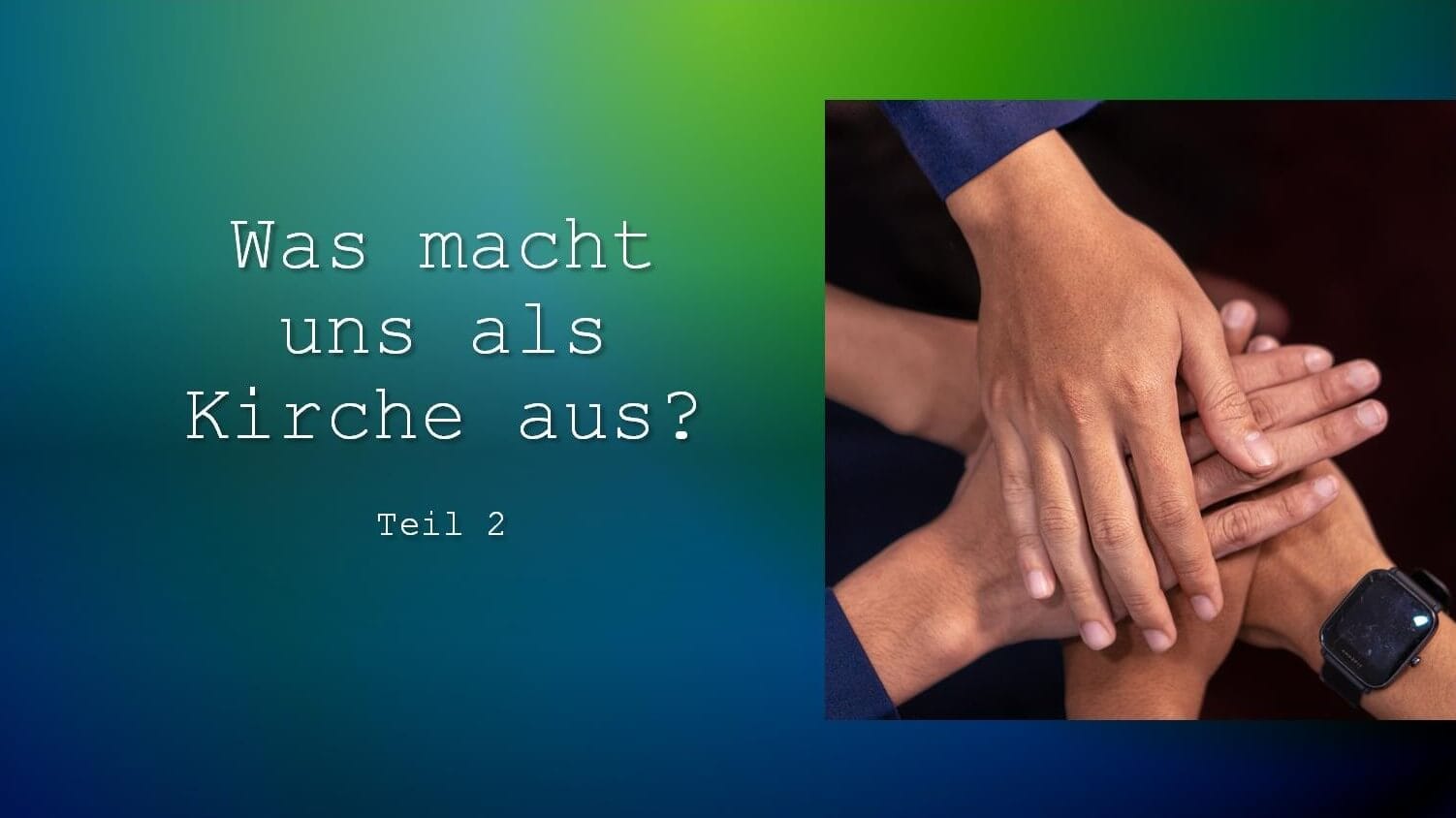 WAS MACHT UNS ALS KIRCHE AUS ? #2