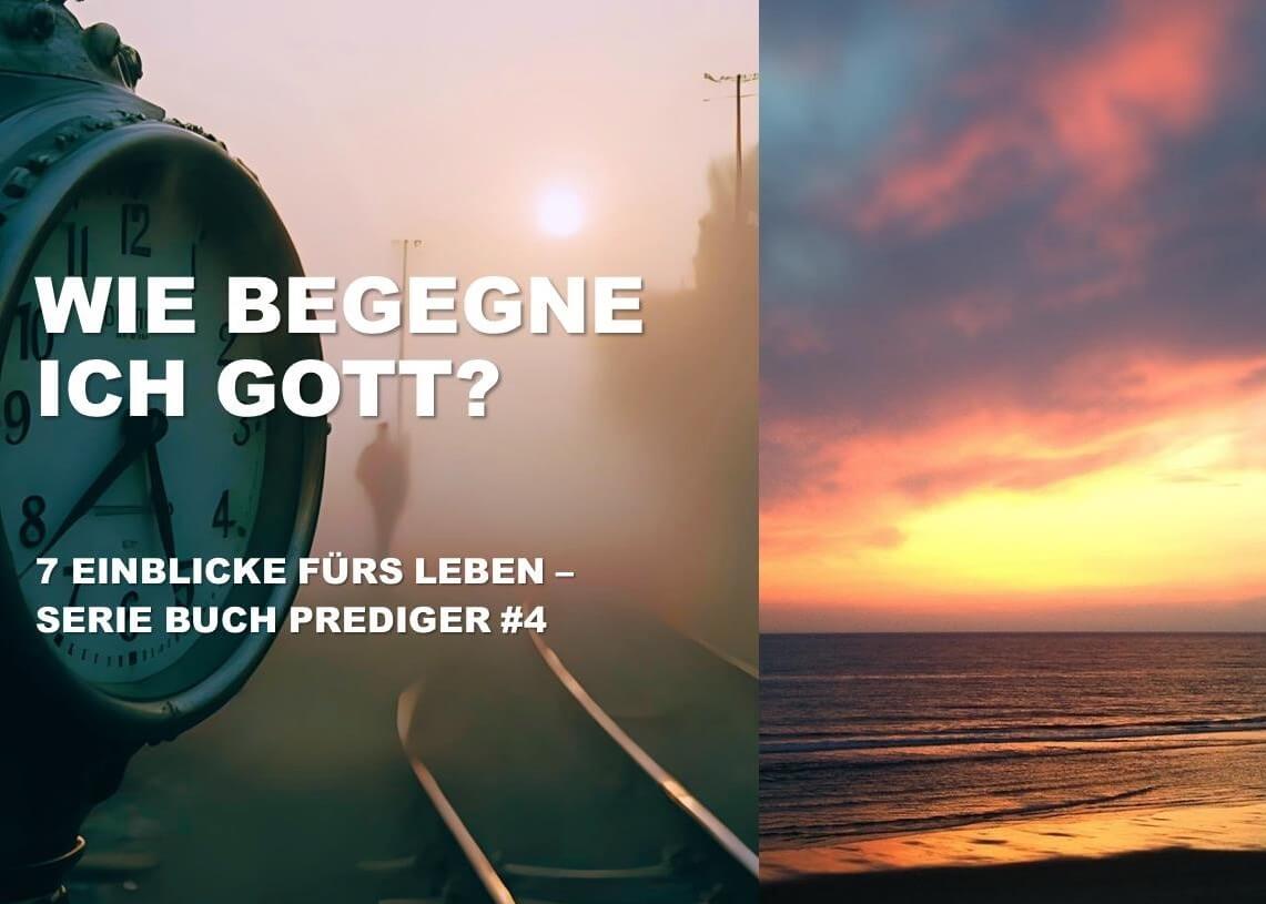 WIE BEGEGNE ICH GOTT ? (#4)